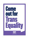 Come Out for Trans Equality - A4 poster