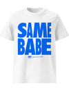 Same Babe T-Shirt